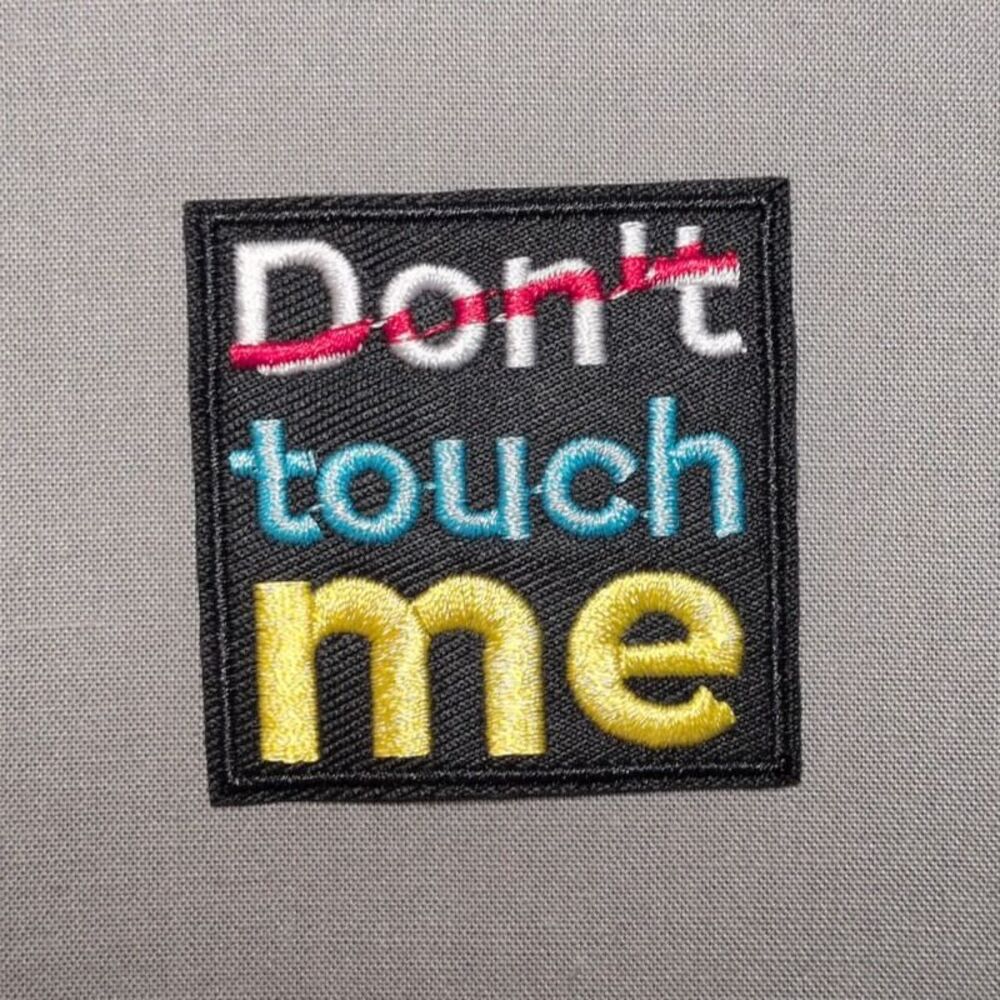 Don't Touch Me Funny Iron On Patch | Embroidered Quote Patch